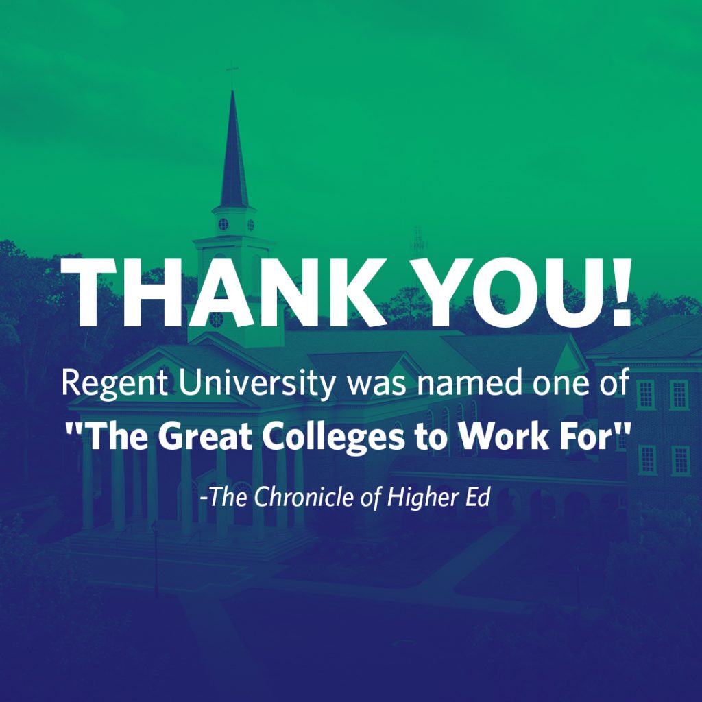 Thank you! Regent University was named one of the Great College to Work For® by The Chronicle of Higher Education.