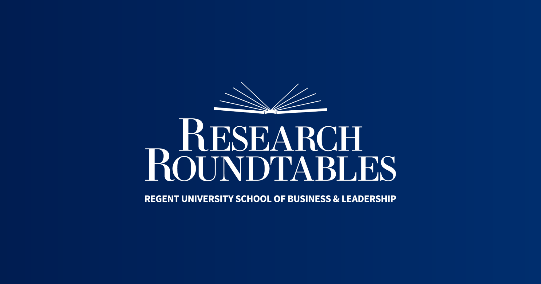 Regent University School of Business & Leadership Research Roundtables, 2025.